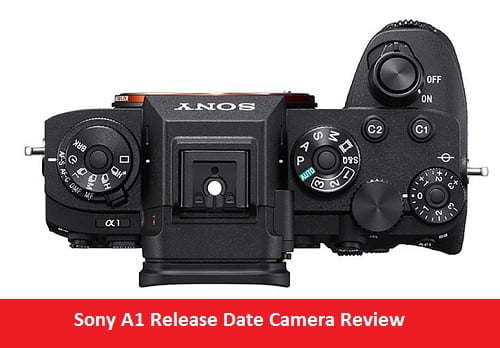 Sony A1 Release Date Camera Review