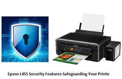 Epson L455 Security Features Safeguarding Your Printer and Data