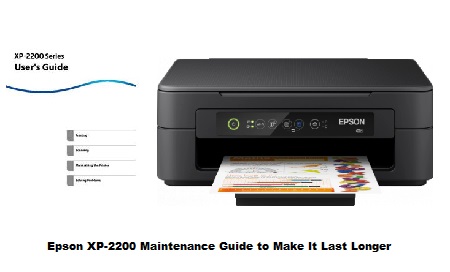 Epson XP-2200 Maintenance Guide to Make It Last Longer
